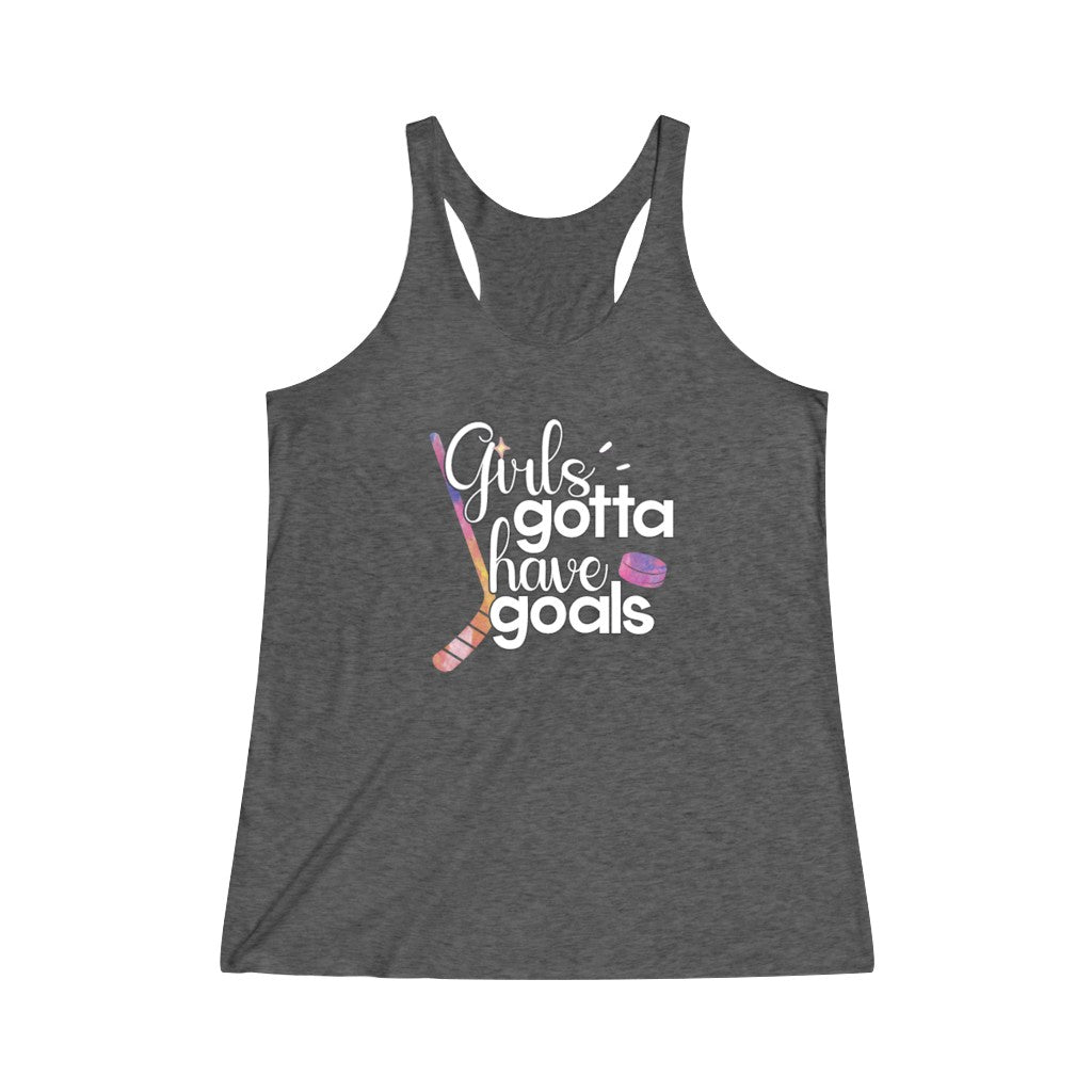 "Girls Gotta Have Goals" Women's Tri-Blend Racerback Tank