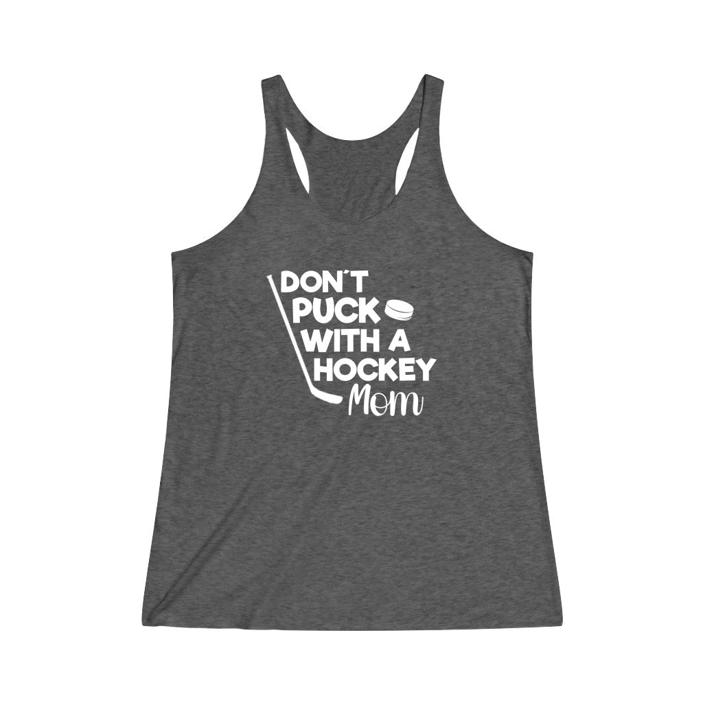 "Don't Puck With A Hockey Mom" Women's Tri-Blend Racerback Tank