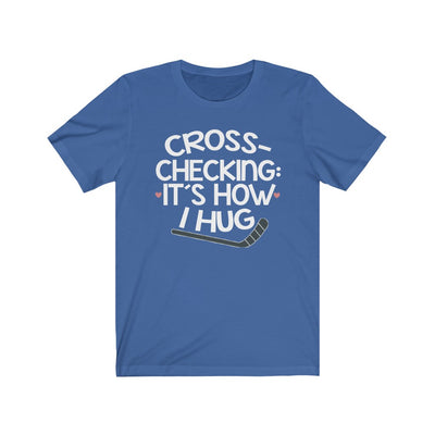 "Cross-checking: It's How I Hug" Unisex Jersey Tee