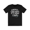 "Cross-checking: It's How I Hug" Unisex Jersey Tee