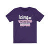 "Icing Isn't Just For Cupcakes" Unisex Jersey Tee